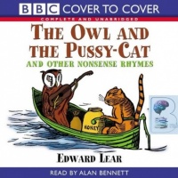 The Owl and the Pussy-Cat written by Edward Lear performed by Alan Bennett on CD (Unabridged)